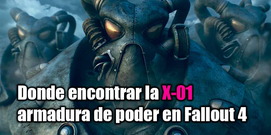 Donde encontrar X-01 en Fallout 4?